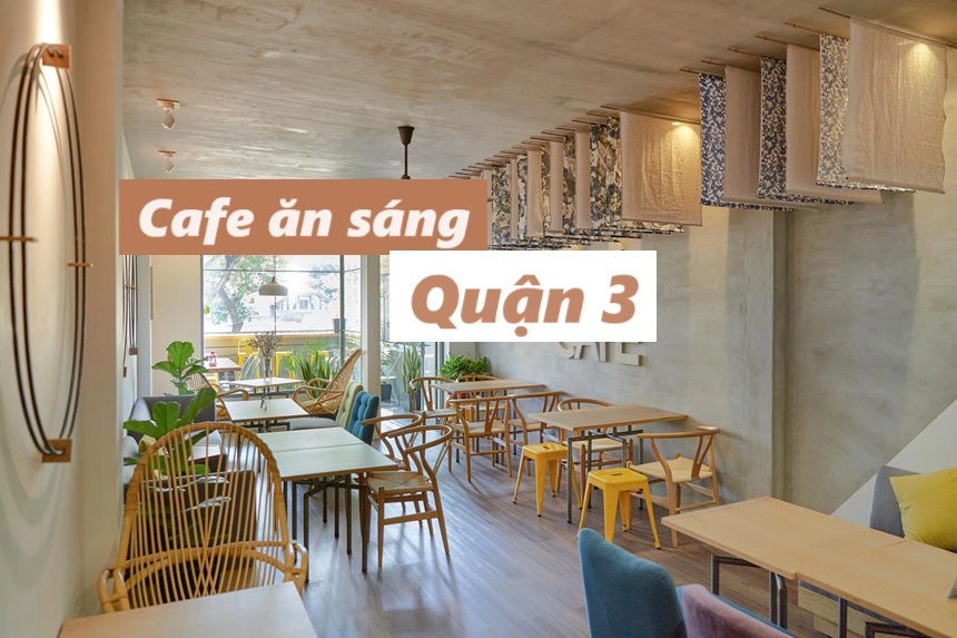 Cafe ăn sáng quận 3 đồ ăn ngon, cà phê có ăn sáng quận 3