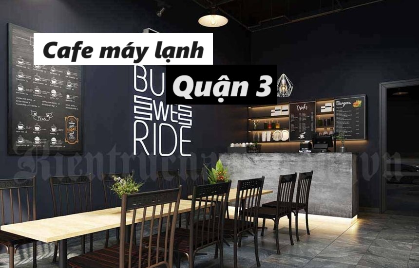 Quán cafe máy lạnh quận 3, quán cà phê quận 3 có máy lạnh.