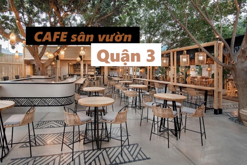 Quán cafe sân vườn quận 3 không gian mát mẻ, thoải mái.