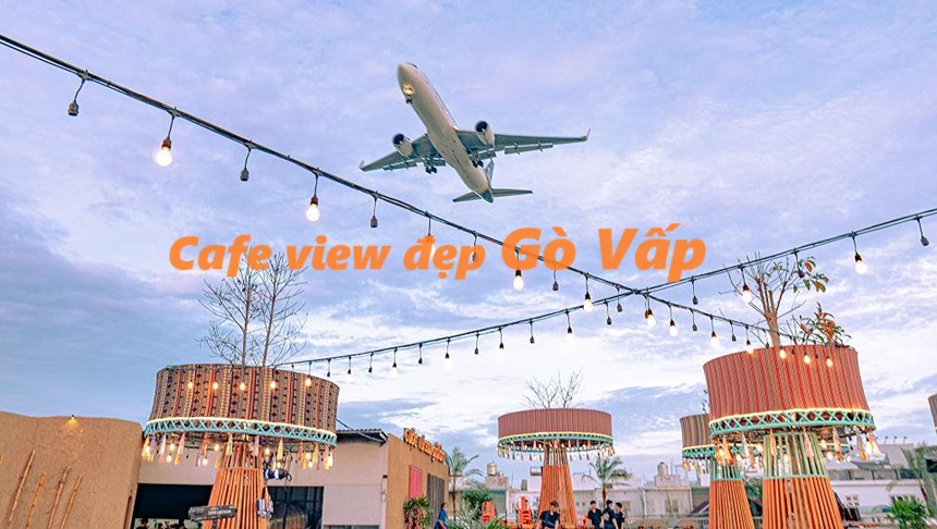 Những quán cafe view đẹp Gò Vấp, cafe Gò vấp view cực đẹp.