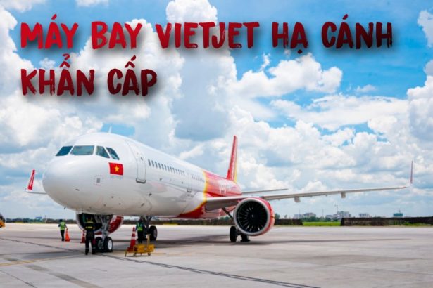 Vì sao Vietjet hạ cánh khẩn cấp, máy bay Vietjet hạ cánh gấp