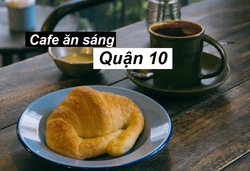 Quán cafe ăn sáng quận 10 tiện lợi cho khách ít thời gian.