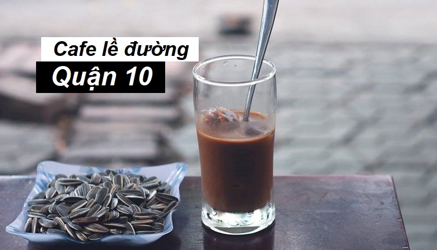 Trải nghiệm quán cafe lề đường quận 10 bình dân, thoáng mát.