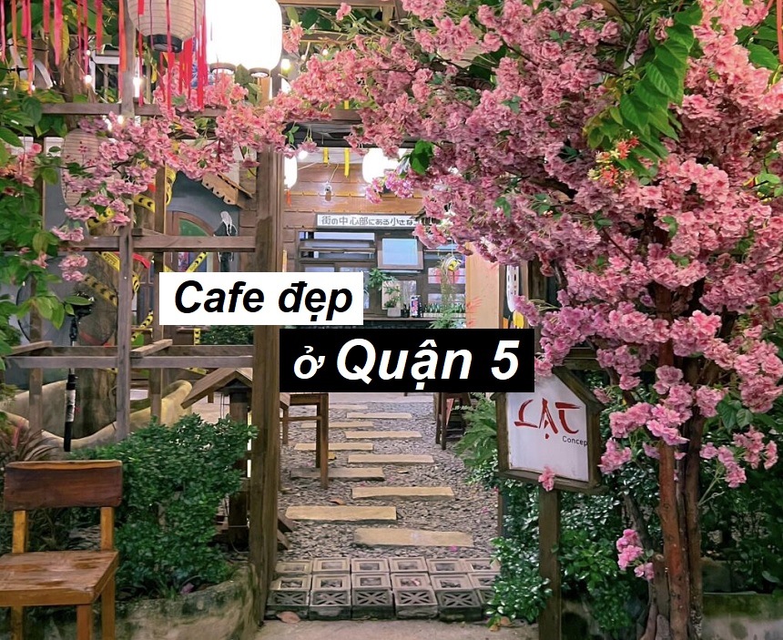 Những quán cafe đẹp quận 5 dành cho tín đồ thích chụp ảnh.