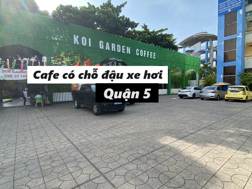 Quán cafe có chỗ đậu xe hơi quận 5 an toàn, thuận tiện.