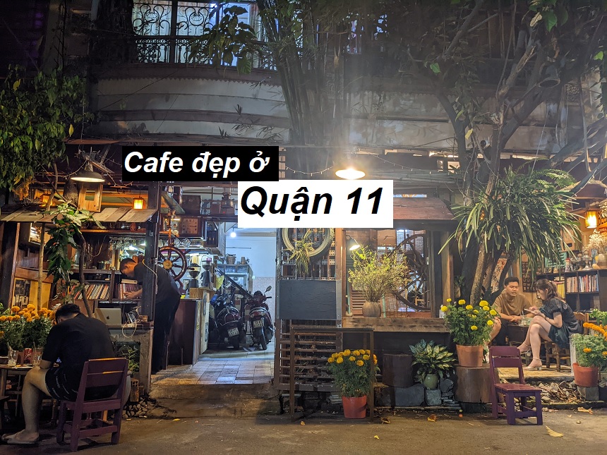 Những quán cà phê đẹp quận 11 chụp hình đẹp, cafe ngon.