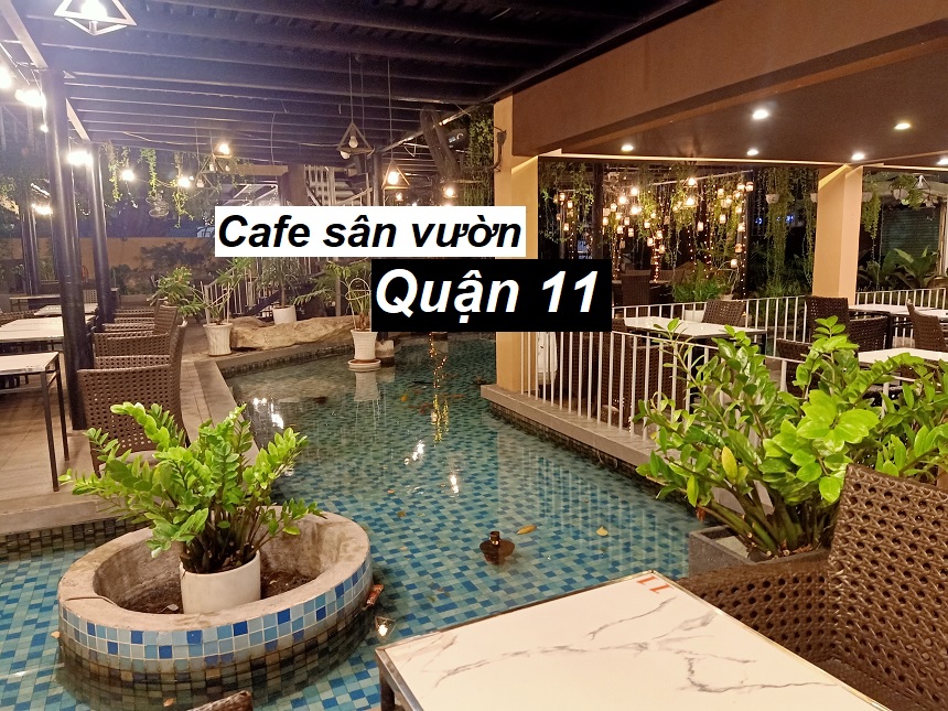 Địa chỉ quán cafe sân vườn quận 11 thoáng đãng, mát mẻ.