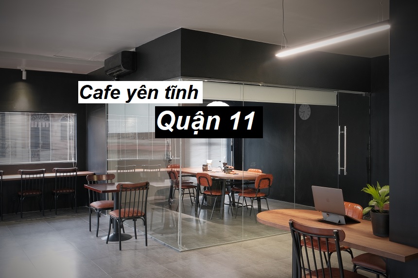 Địa chỉ quán cafe yên tĩnh quận 11 không khí thư giãn, bình yên.